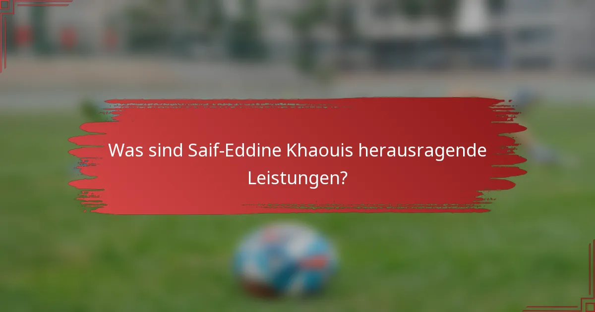 Was sind Saif-Eddine Khaouis herausragende Leistungen?